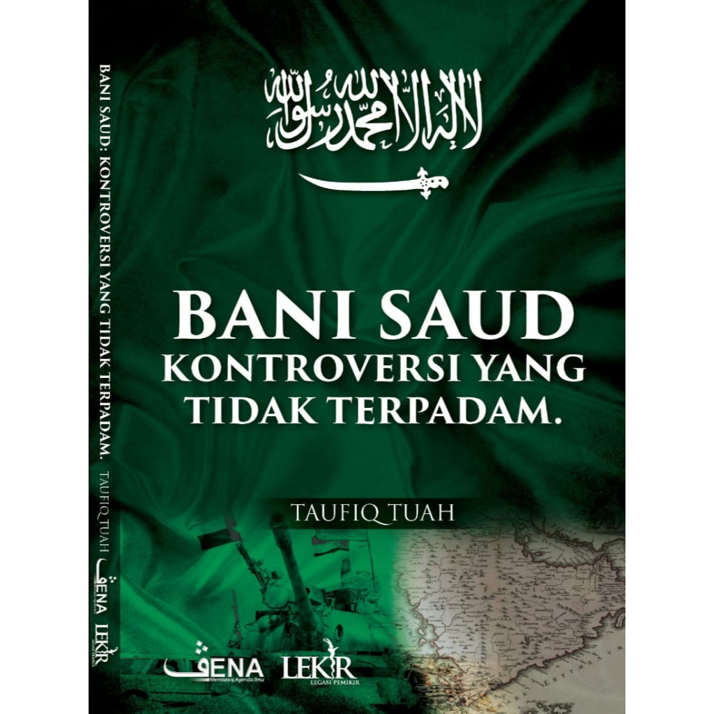Bani Saud Kontroversi Yang Tidak Terpadam Oleh Taufiq Tuah