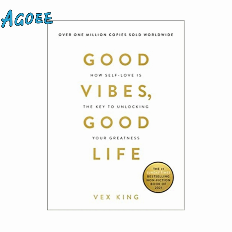 Agoee-Good Vibes, Good Life：How Self-Love Is the Key to Unlocking Your Greatness by Vex King English book