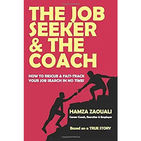 The Job Seeker & The Coach How to Rescue and Fast-Track Your Job Search in No Time!