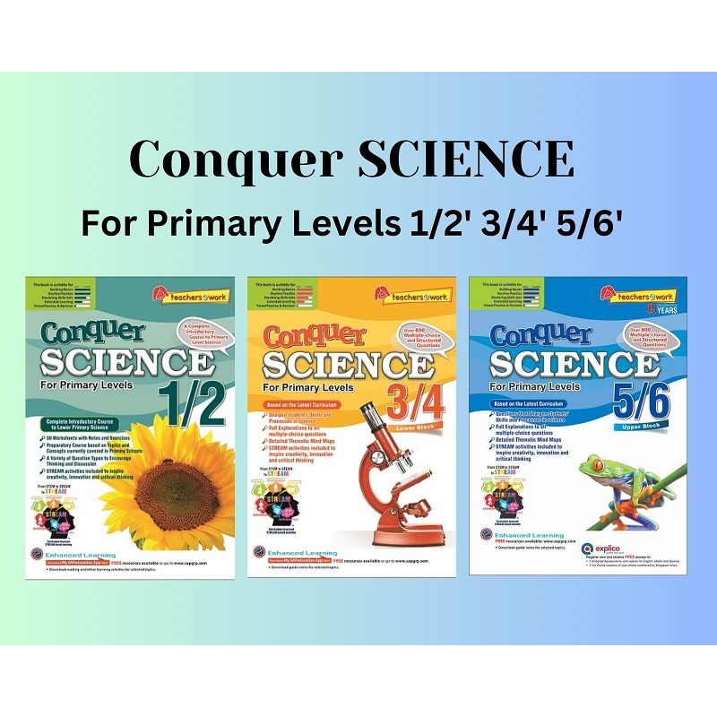 Singapore Syllabus (SAP) - TEACHERS@WORK - Conquer SCIENCE for Primary Levels (1/2 , Lower Block 3/4, Upper Block 5/6)
