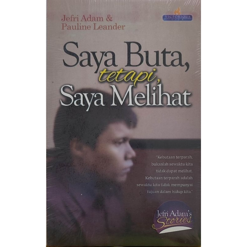 SAYA BUTA, TETAPI, SAYA MELIHAT (Kebutaan terparah bukanlah sewaktu kita tidak dapat melihat ...),Jefri Adam & Pauline.