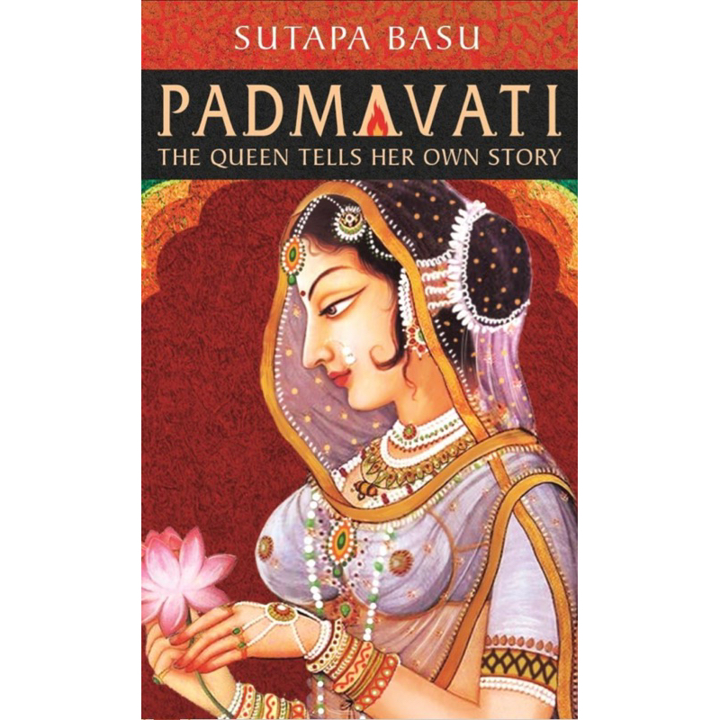 Padmavati: The Queen Tells Her Own Story [Paperback]