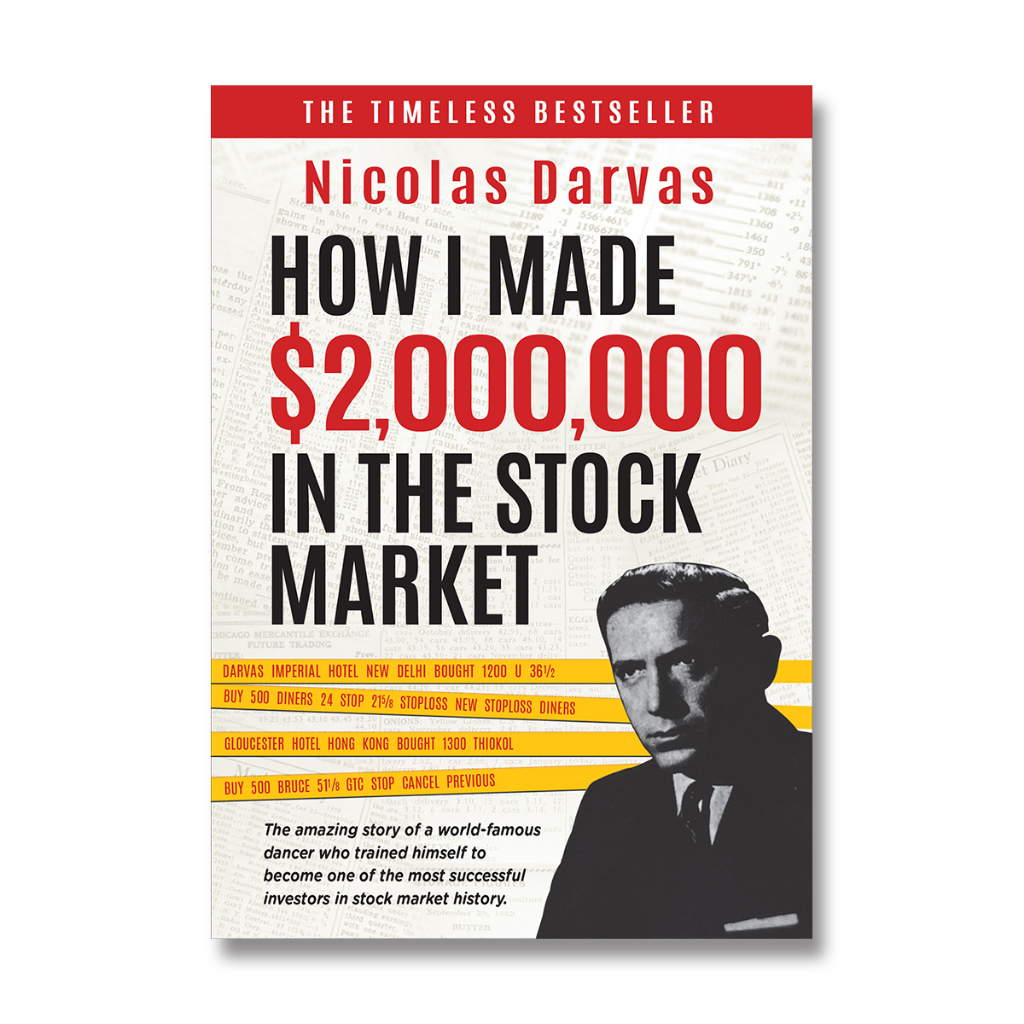 How I Made $2,000,000 in the Stock Market by Nicolas Darvas (The Timeless Bestseller)