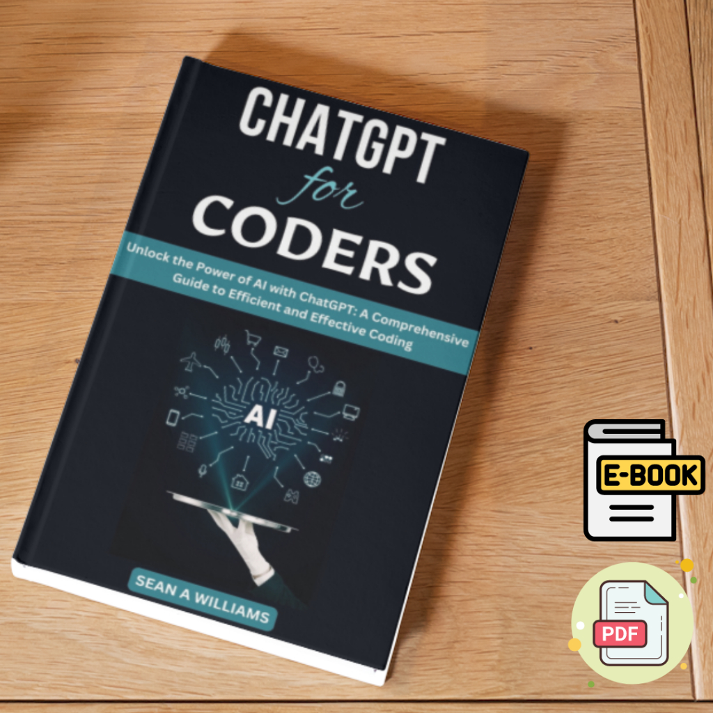 EB080 ChatGPT for Coders Unlock the Power of AI with ChatGPT: A Comprehensive Guide to Efficient and Effective Coding