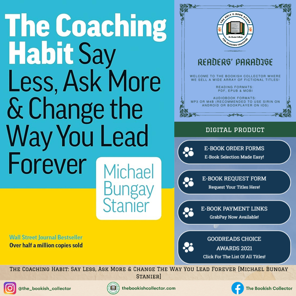 The Coaching Habit: Say Less, Ask More & Change The Way You Lead Forever [Michael Bungay Stanier]