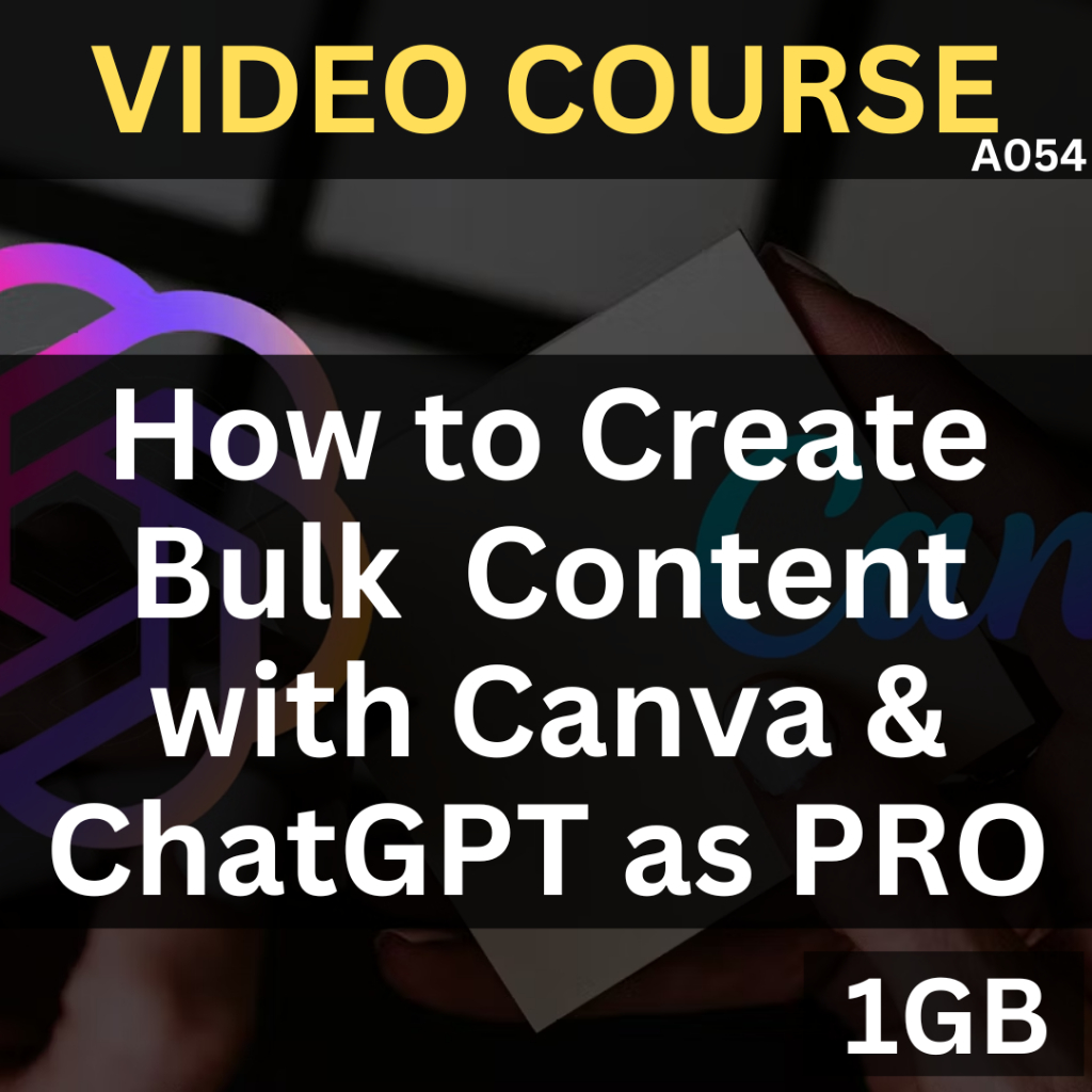 Use Canva and ChatGPT to Create Bulk Content as a Pro | A054 | Video Course