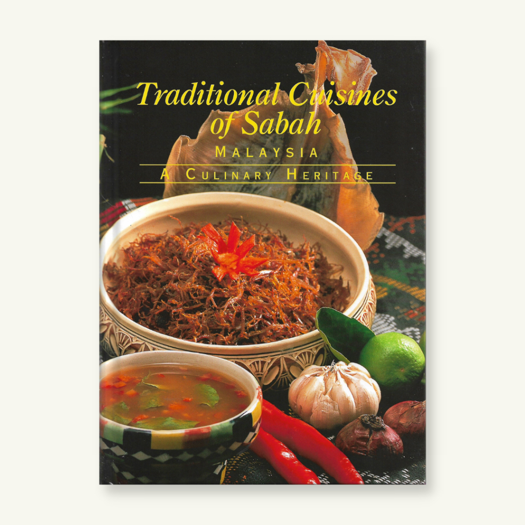 TRADITIONAL CUISINES OF SABAH, MALAYSIA: A CULINARY HERITAGE | Bundusan Books