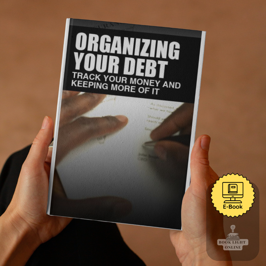 Organizing Your Debt Track Your Money And Keeping More Of It [E-Book]
