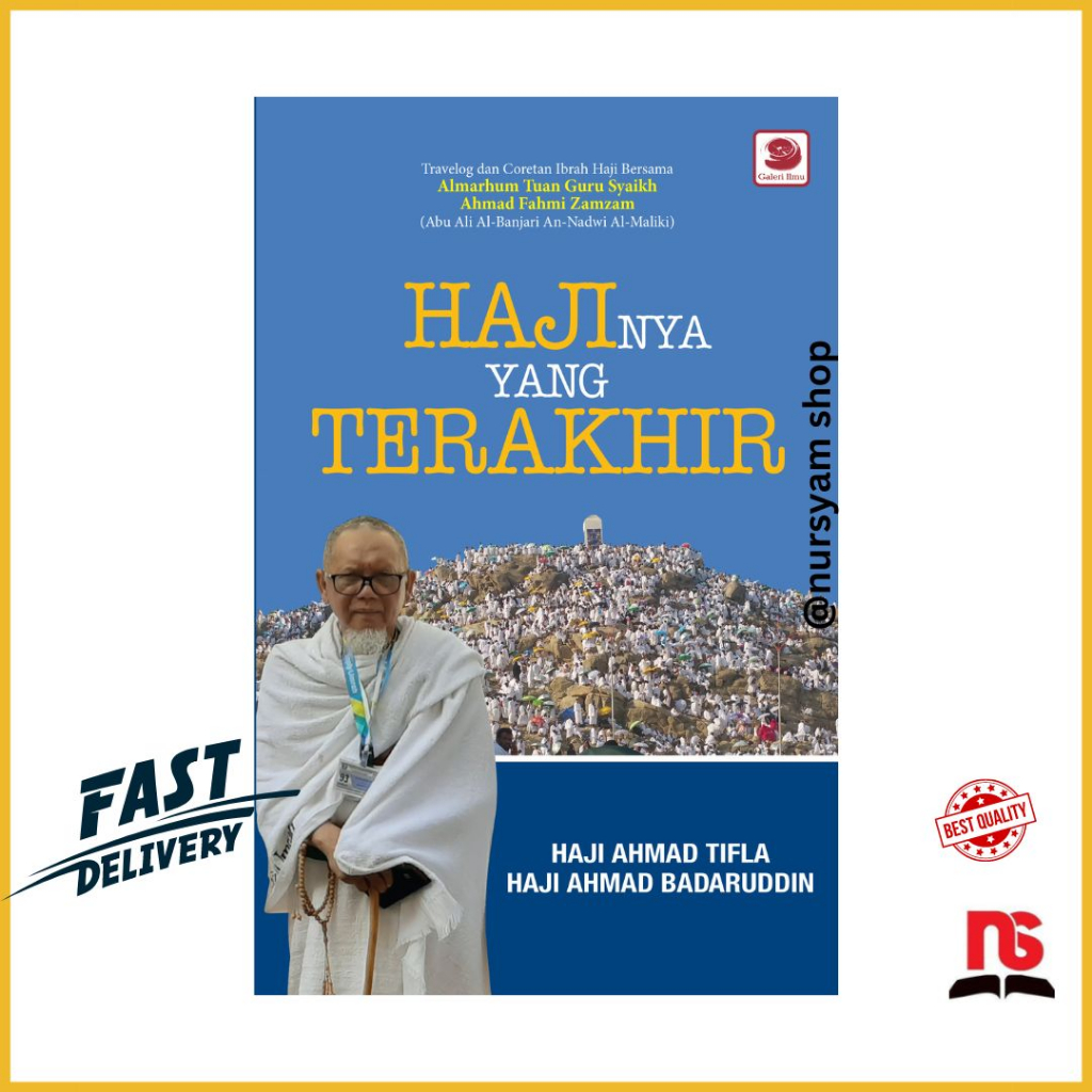 Hajinya Yang Terakhir Travelog Ibadah Haji Yang Sarat Panduan Pengajaran Dan Teladan Luar Biasa