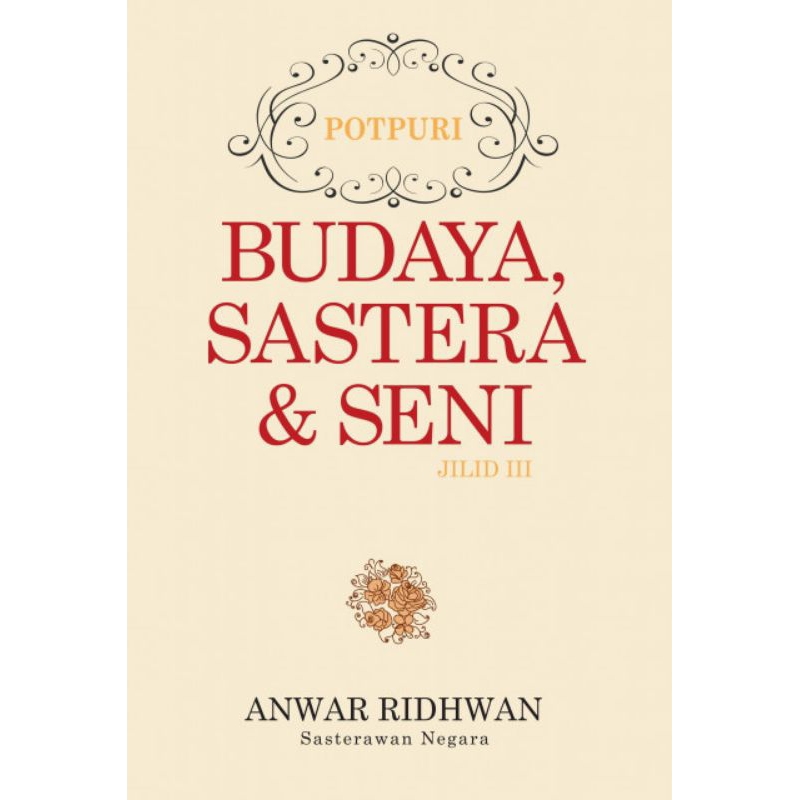 Potpuri: Budaya, Sastera & Seni (Jilid 3) Penulis: Anwar Ridhwan Buku ITBM