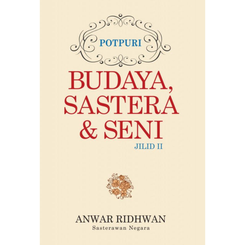 Potpuri: Budaya, Sastera & Seni (Jilid 2) Anwar Ridhwan Sasterawan Negara Buku ITBM