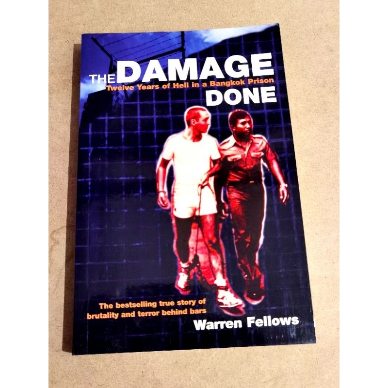 The Damage Done Twelve Years Of Hell In A Bangkok Prison True Story Brutality Terror Behind Bar Book By Warren Fellows