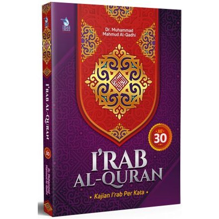 I'RAB AL QURAN: Kajian Irab Per Kata Dr. Muhammad Mahmud Al-Qadhi Juzuk 28, 29, 30 (ZAM ZAM - AA)