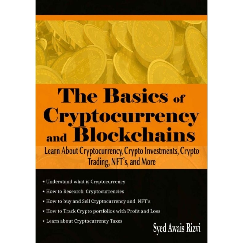 The Basics of Cryptocurrency and Blockchains: Learn about Cryptocurrency, Crypto Investments, Crypto Trading, NFT's