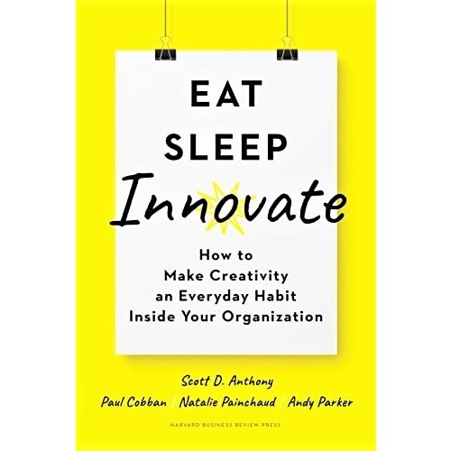 《ORIGINAL LIKE-NEW》Scott Anthony - EAT SLEEP INNOVATE :How To Make Creativity An Everyday Habit Inside Your Organization