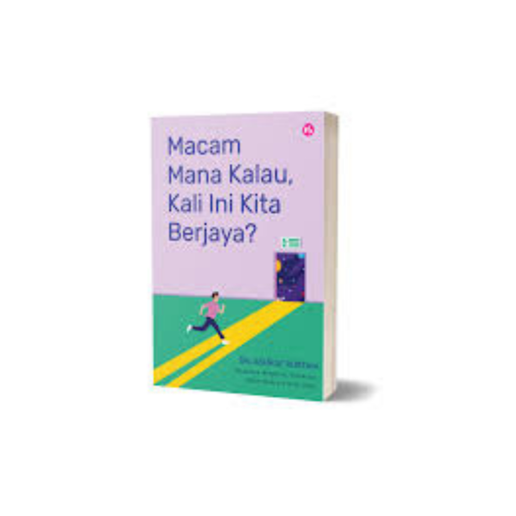 Macam Mana Kalau, Kali Ini Kita Berjaya?: Bagaimana Mengatasi Ketakutan Dalam Meneroka Masa Depan #