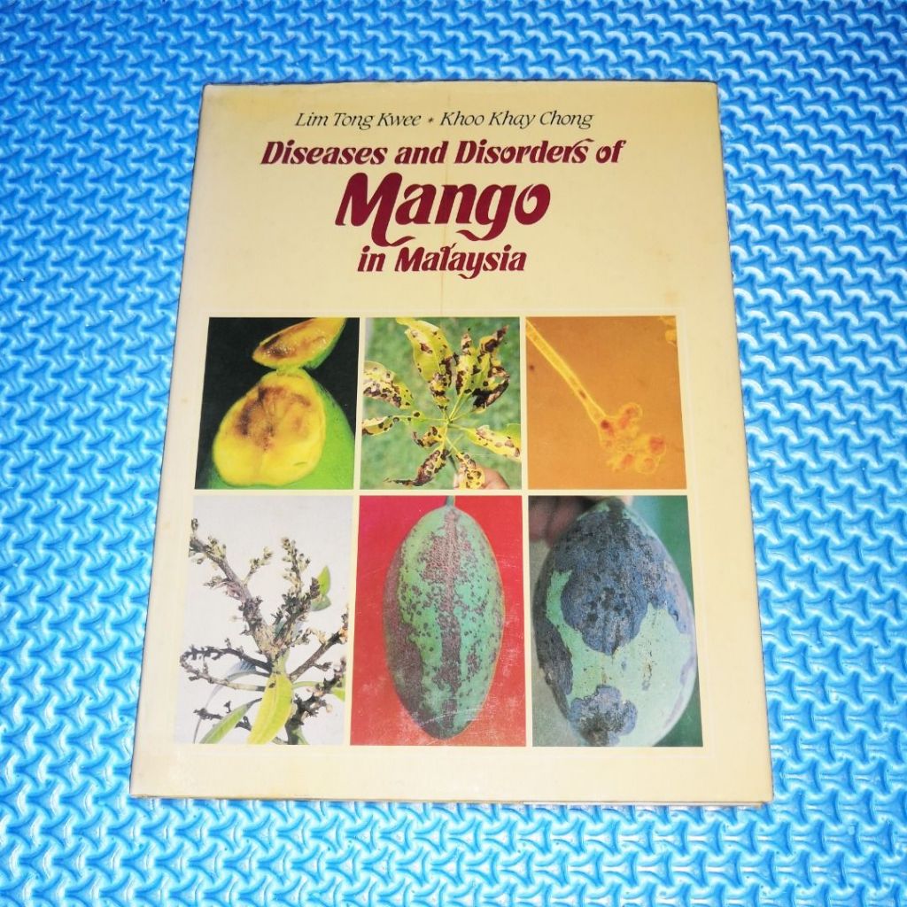 Diseases and Disorders Of Mango In Malaysia by Lim Tong Kwee & Khoo Khay Chong [Hardcover]