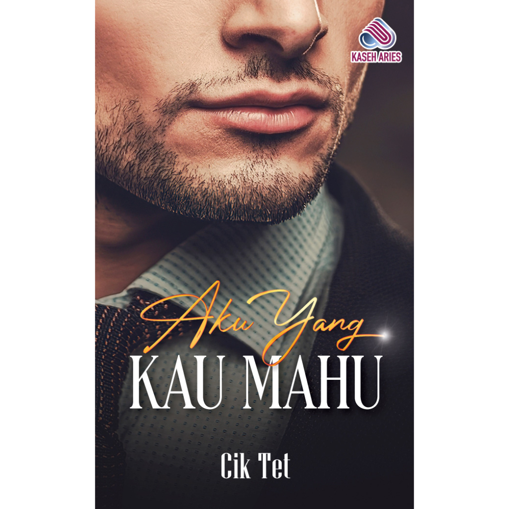 NOVEL AKU YANG KAU MAHU Karya CIK TET. Terbitan Kaseh Aries