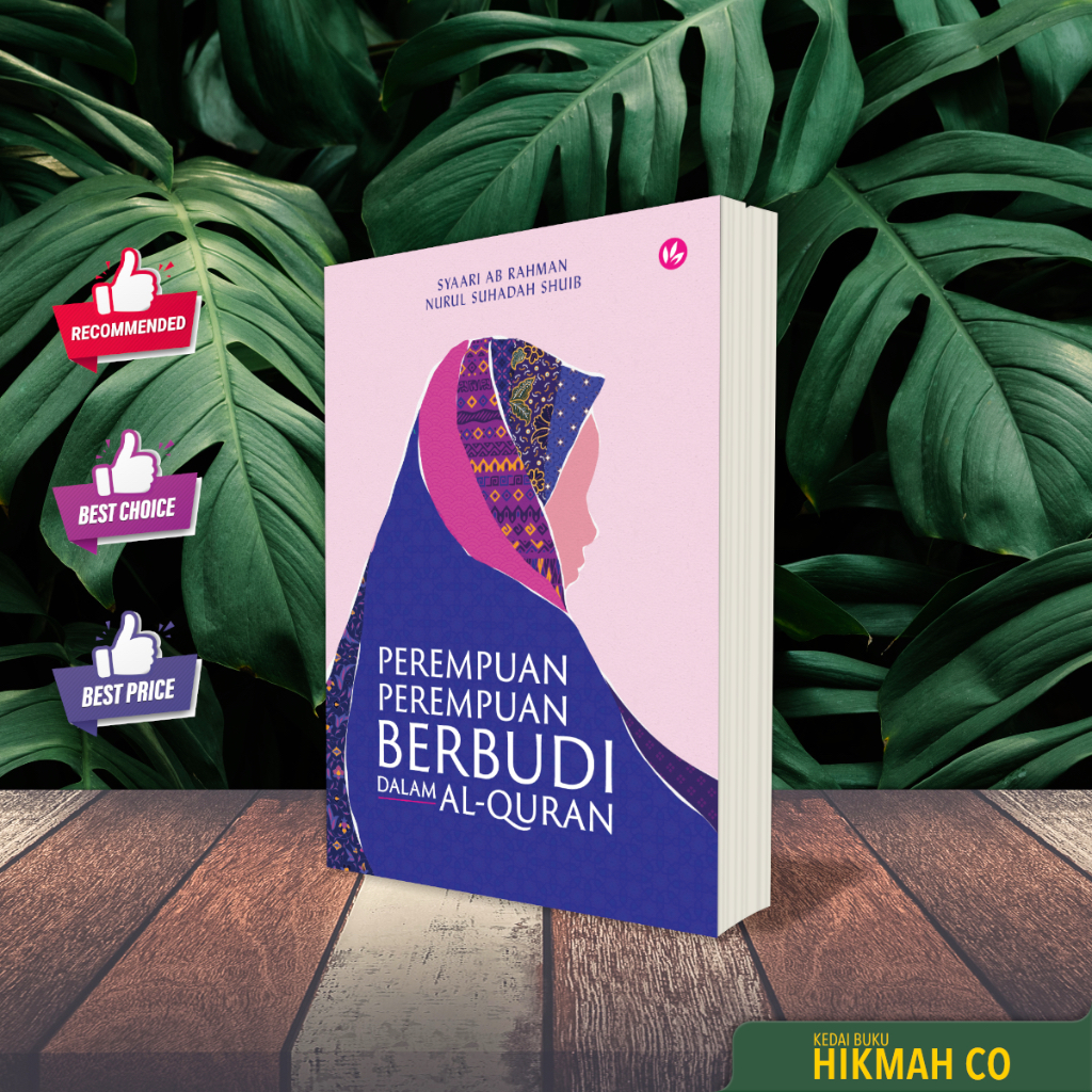 Perempuan-Perempuan Berbudi Dalam Al-Quran. Syaari Ab Rahman & Nurul Suhadah Shuib. Iman Publication.
