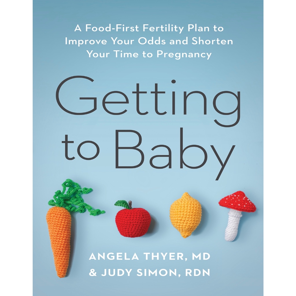 (eBook PDF) Getting to Baby: A Food-First Fertility Plan to Improve Your Odds and Shorten Your Time to Pregnancy