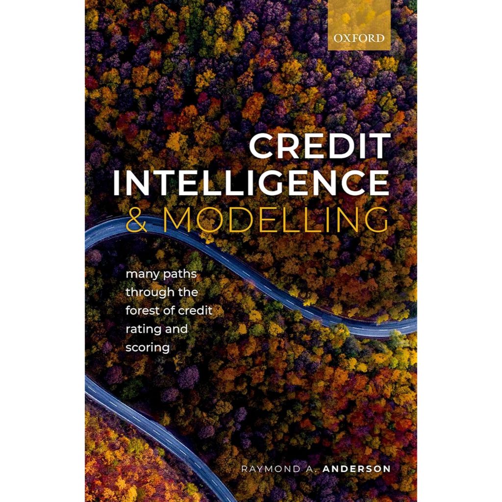 Credit Intelligence & Modelling: Many Paths through the Forest of Credit Rating and Scoring