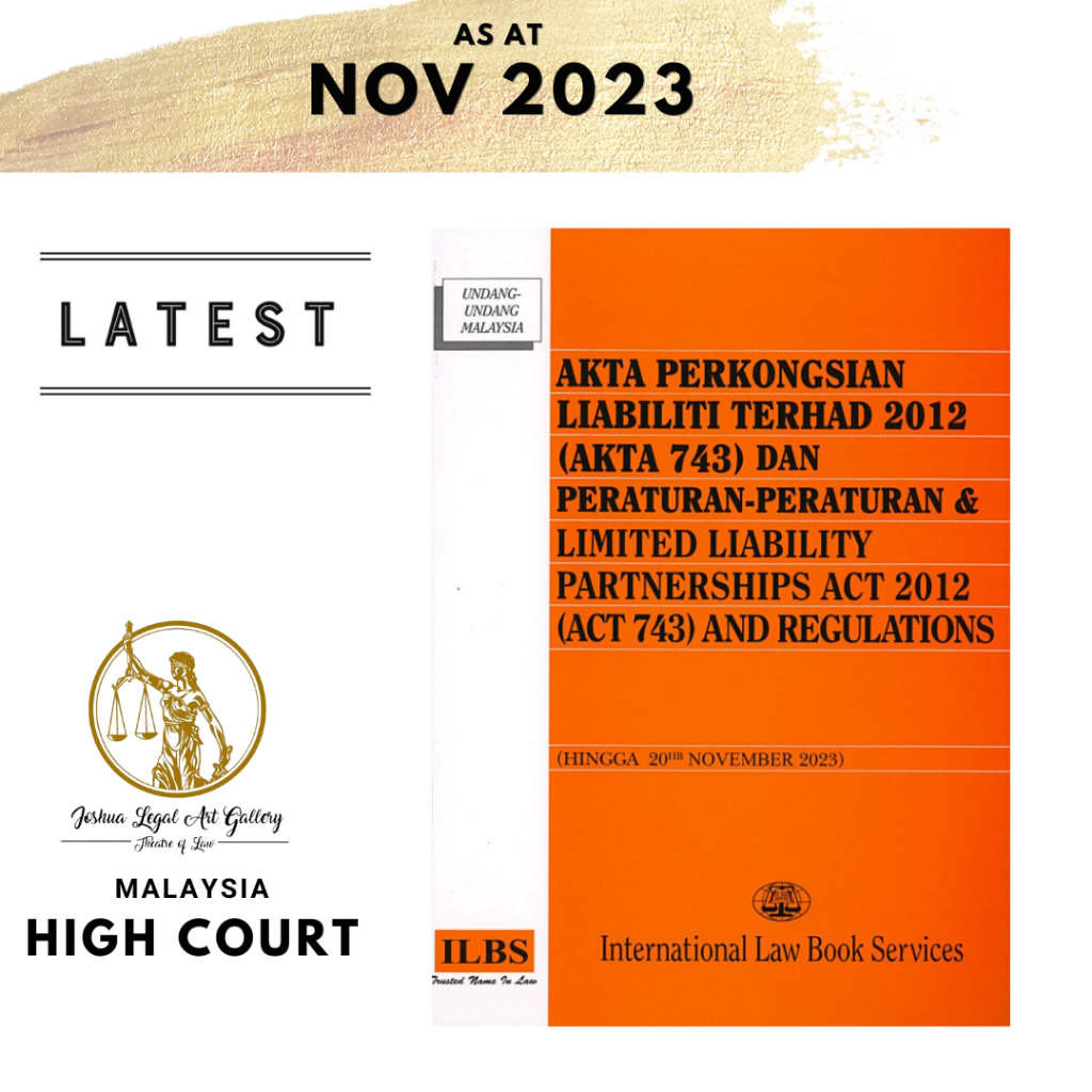 Akta Perkongsian Liabiliti Terhad 2012 (Akta 743) Dan Peraturan-Peraturan [Hingga 20hb November 2023]