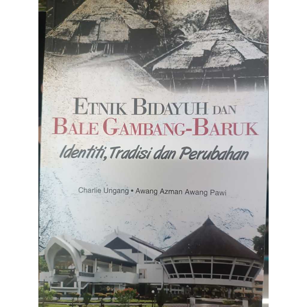 (UM) ETNIK BIDAYUH DAN BALE GAMBANG-BARUK : Identiti, Tradisi dan Perubahan