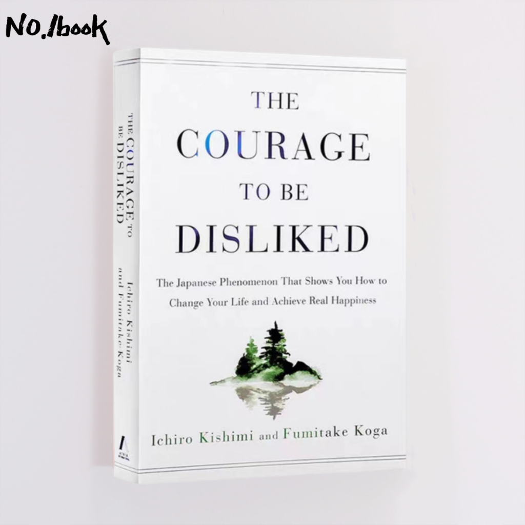 The Courage to Be Disliked:The Japanese Phenomenon That Shows You How to Change Your Life and Achieve Real Happiness