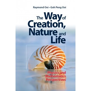 The Way of Creation, Nature and Life: Physics and Mathematics Perspectives