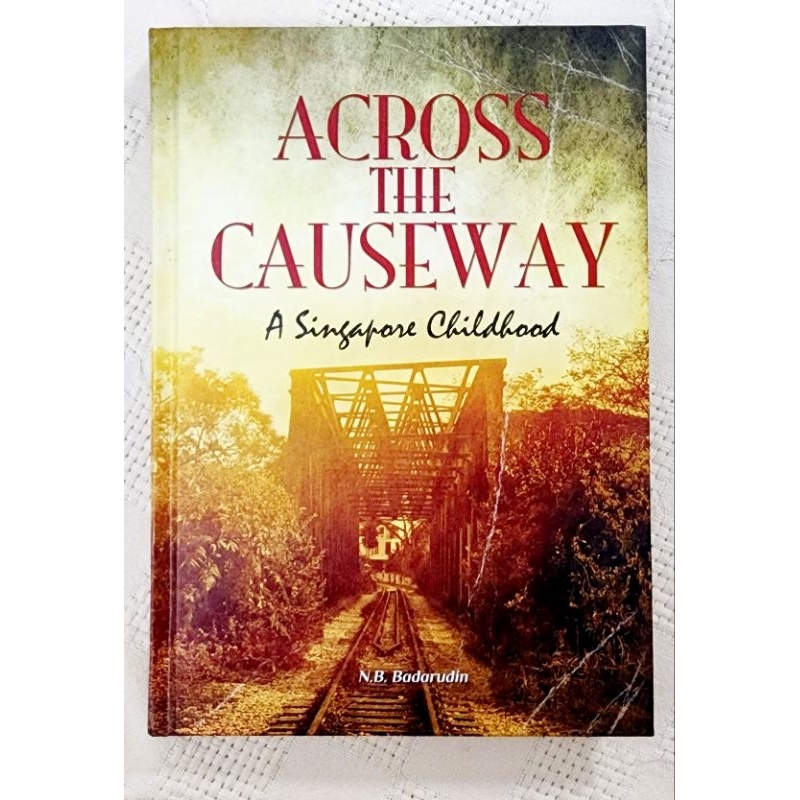 MBH | ACROSS THE CAUSEWAY: A SINGAPORE CHILDHOOD by N.B. Badarudin (Memoir) *HARDCOVER*