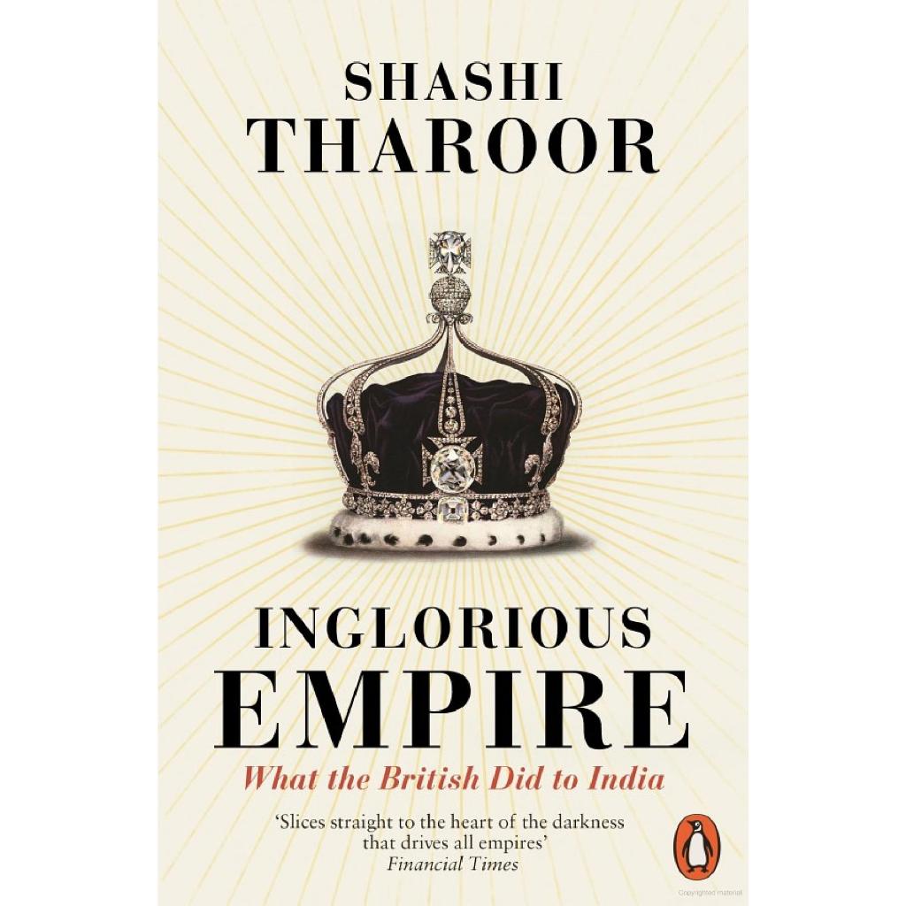 Inglorious Empire What the British Did to India Shashi Taroor History Hindu Colonialism Asian Politics European