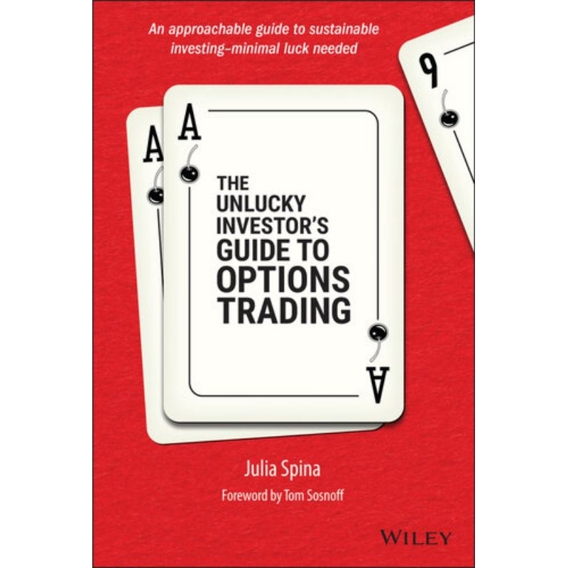 The Unlucky Investor's Guide to Options Trading: A Strategist's Guide to Options Trading by Spina, Julia