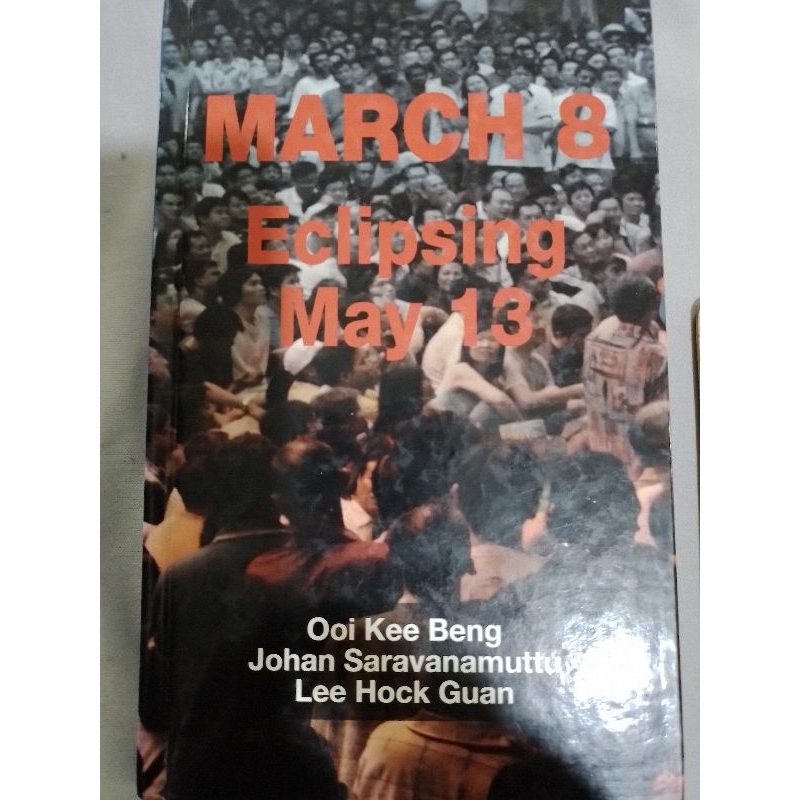 March 8 :Eclipsing May 13 - Ooi Kee Beng, Johan Saravanamuttu & Lee Hock Guan