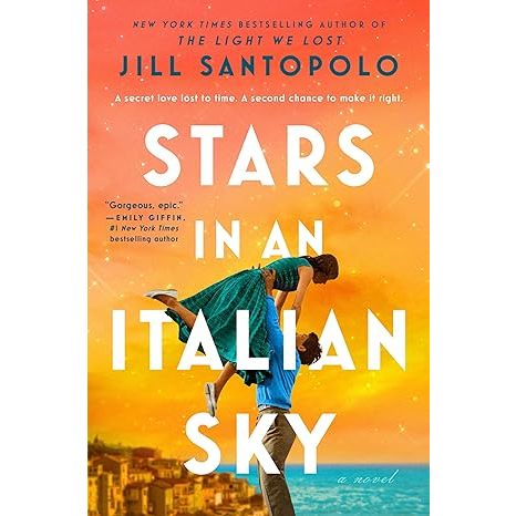 The Light We Lost / More Than Words / Everything After / Stars in an Italian Sky by Jill Santopolo