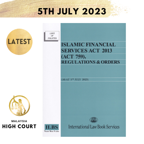 Islamic Financial Services Act 2013 (Act 759), Regulations & Orders (As At 5th July 2023)