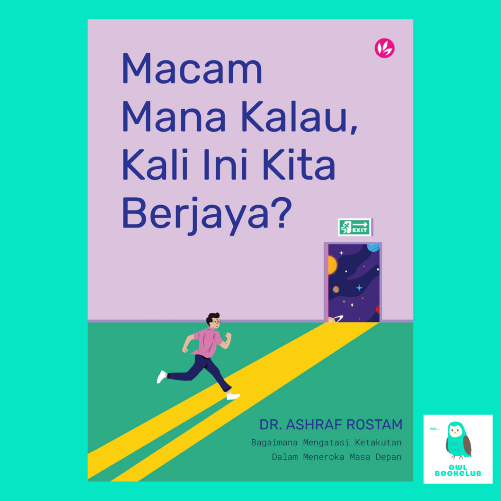 Macam Mana Kalau, Kali Ini Kita Berjaya?: Bagaimana Mengatasi Ketakutan Dalam Meneroka Masa Depan | Iman Publication