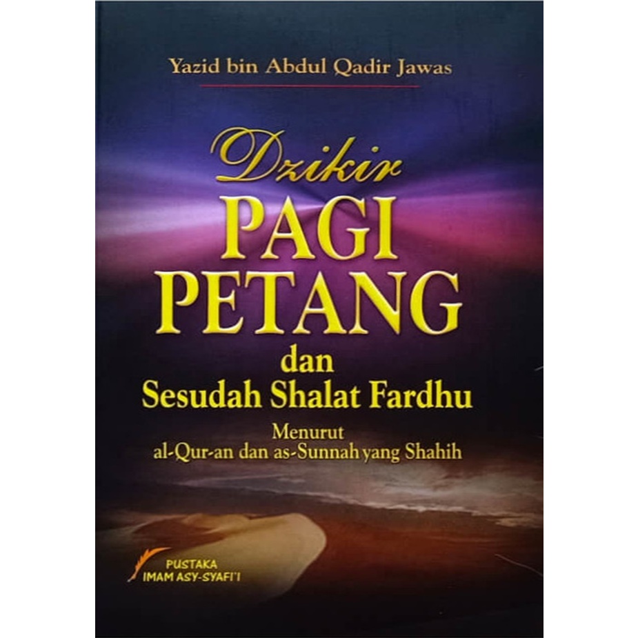 Buku Saku Zikir Dzikir Pagi Petang & Sesudah Shalat Fardhu - Ustaz Yazid Qadir Jawas (PUSTAKA IMAM A