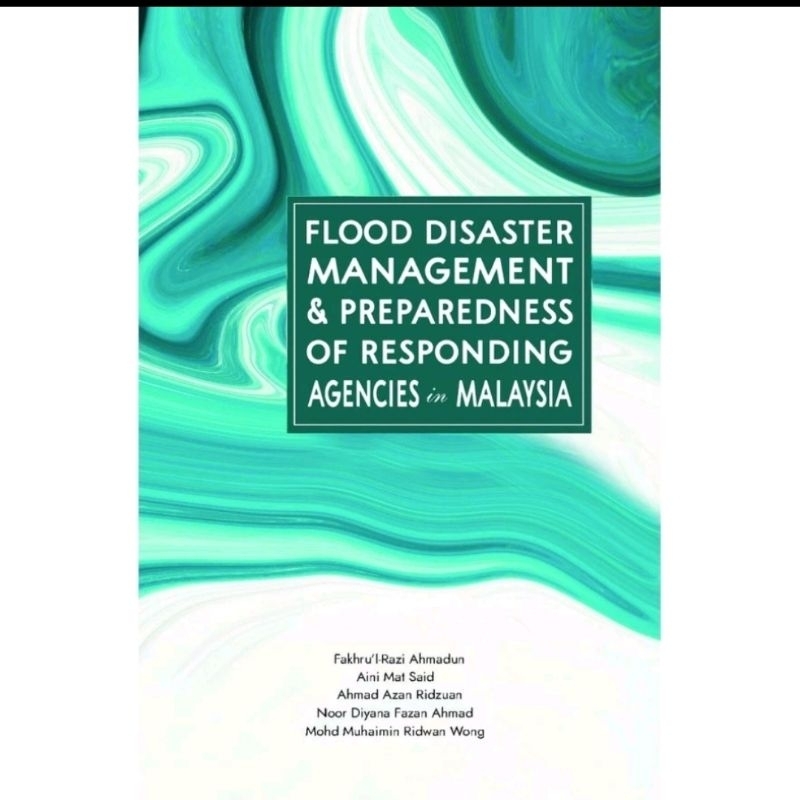 FLOOD DISASTER MANAGEMENT & PREPAREDNESS OF RESPONDING AGENCIES IN MALAYSIA