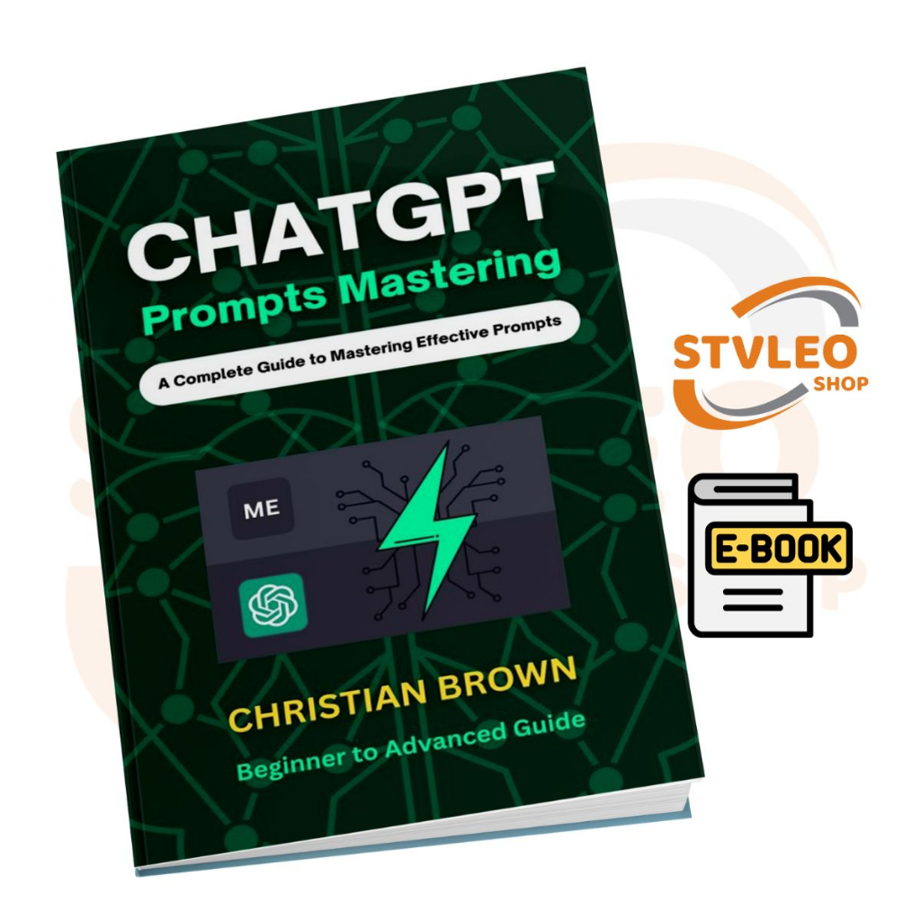 CHATGPT PROMPTS MASTERING: A Complete Beginner to Advanced Guide