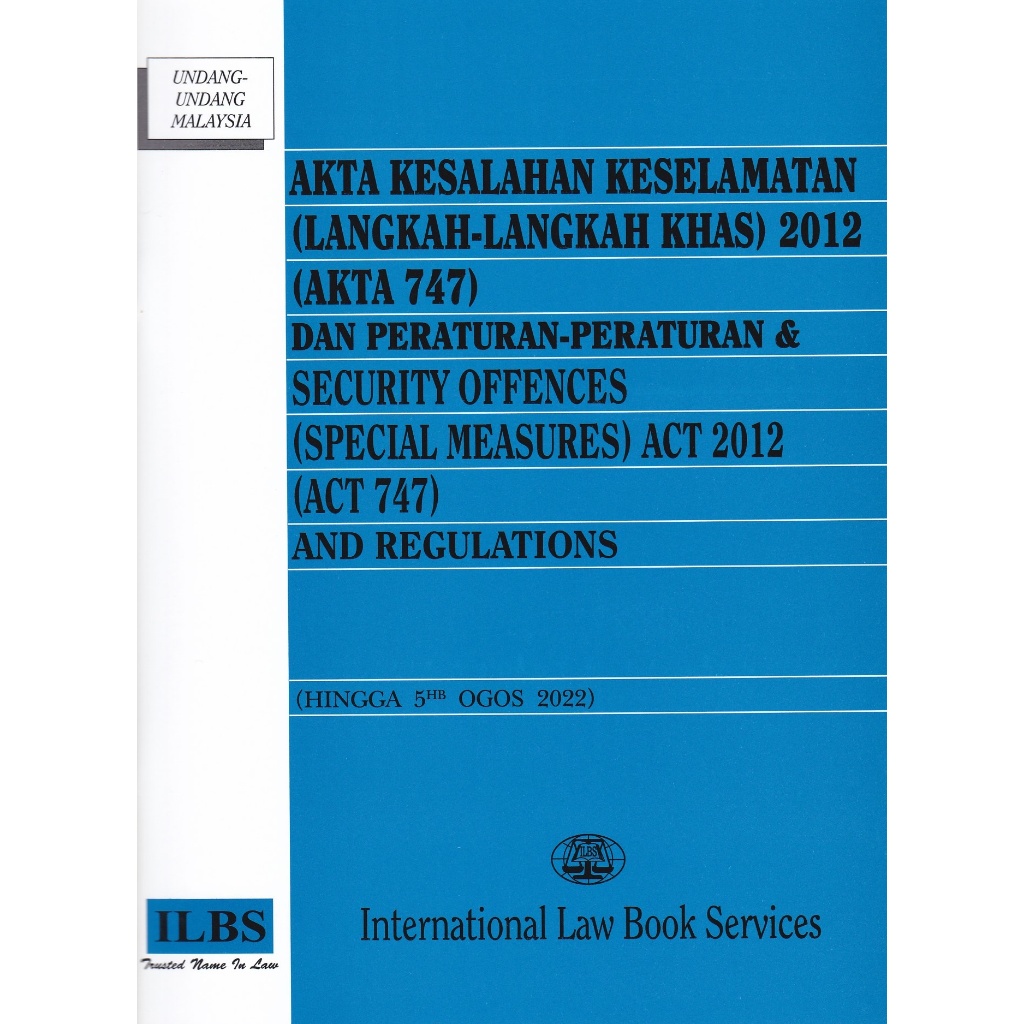 Security Offences (Special Measures) Act 2012 (Act 747) and Regulations [Hingga 5.8.2022] [SOSMA]