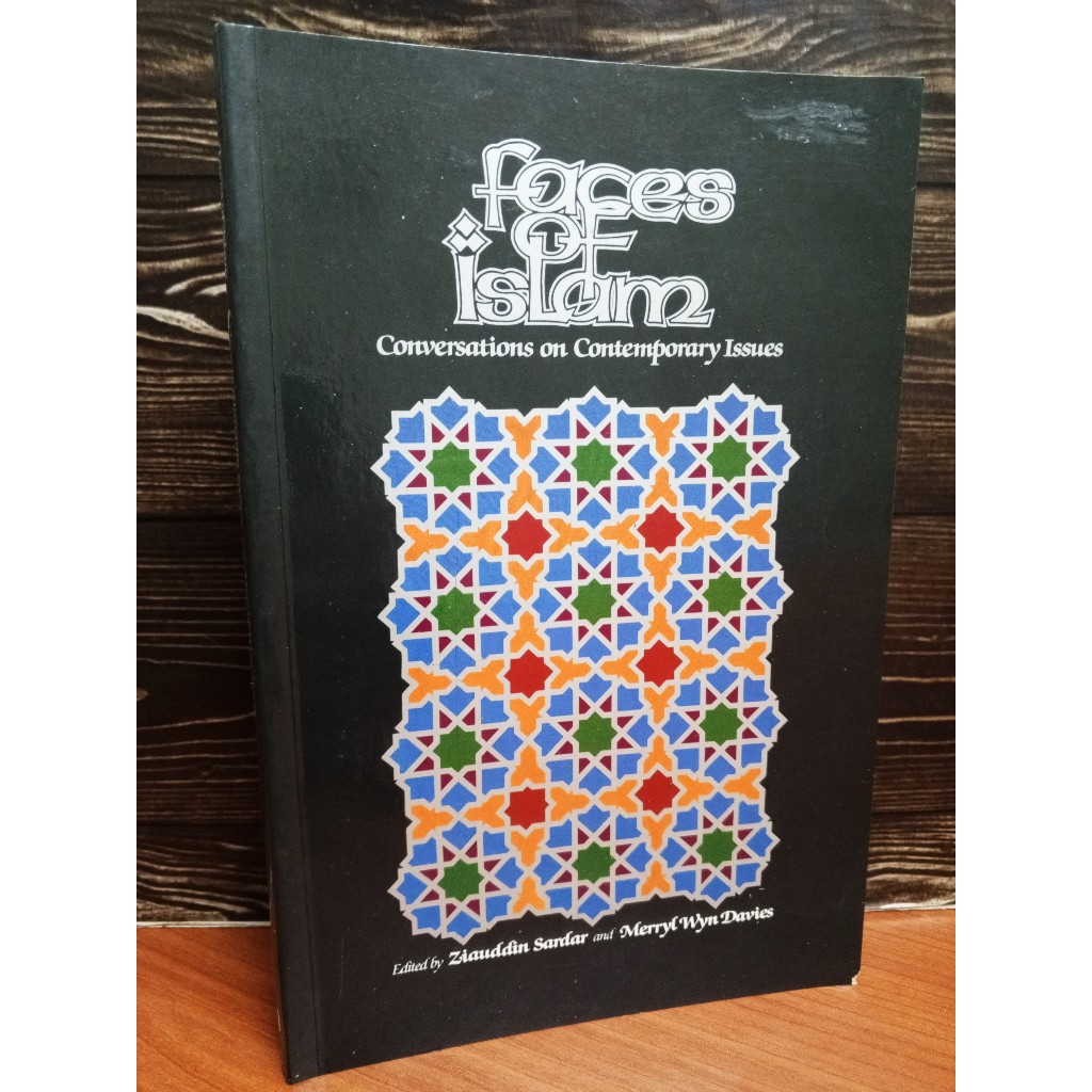 Faces of Islam - Conversations on Contemporary Issues - Edited by Ziauddin Sardar and Merryl Whn Davies