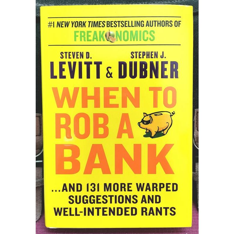 《ORIGINAL LITE-USED》Levitt & Dubner - WHEN TO ROB A BANK :... And 131 More Warped Suggestions and Well-Intended Rants