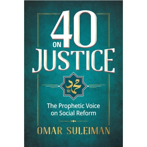 40 On Justice Prophetic Voice on Social Reform by Omar Suleiman