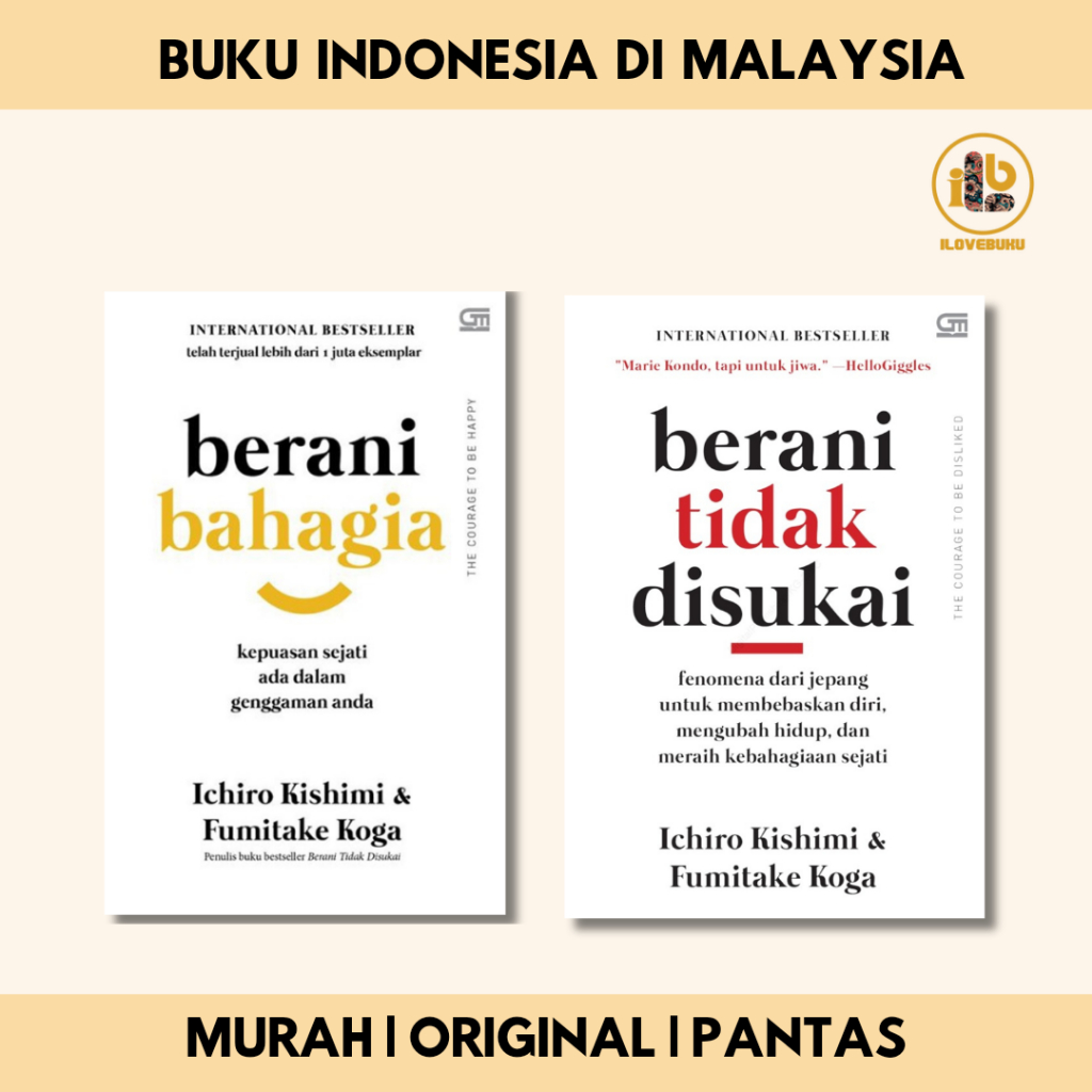Berani Tidak Disukai (The Courage To Be Disliked), Berani Bahagia (The Courage To Be Happy)-Ichiro Kishimi & Fumitake