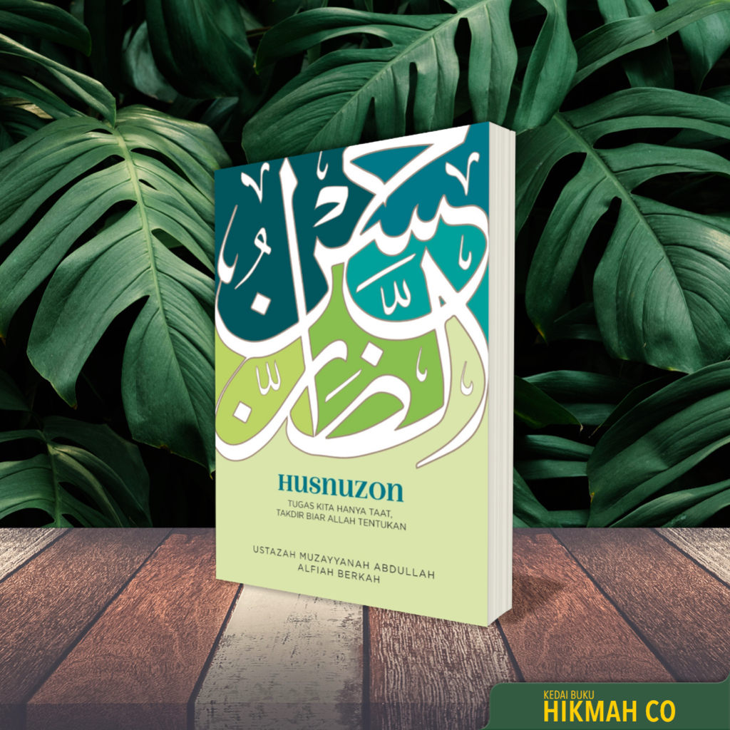 Husnuzon: Tugas Kita Hanya Taat, Takdir Biar Allah Tentukan. Penulis Muzayyanah Abdullah, Alfiah Berkah. PTS