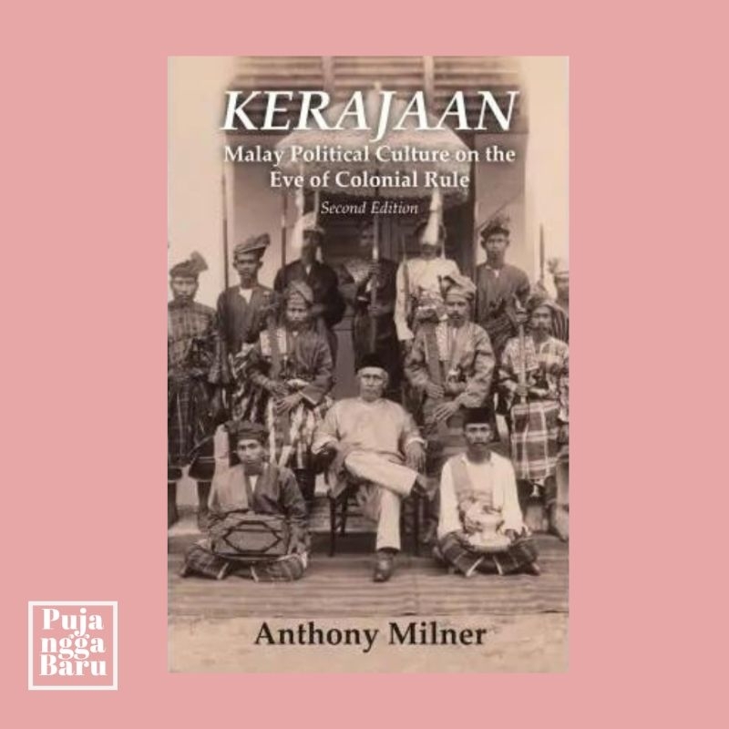 Kerajaan Malay Political Culture on the Eve of Colonial Rule
