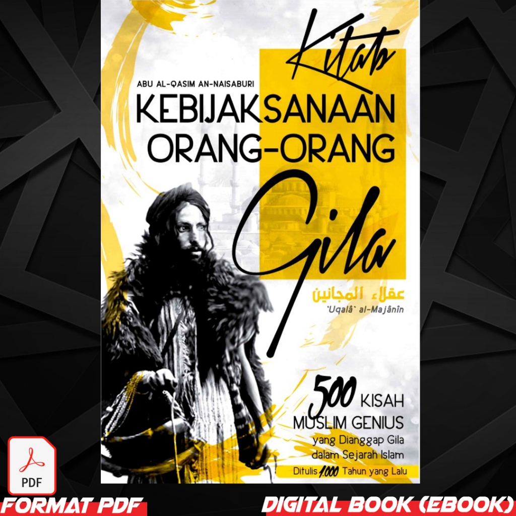 Kitab Kebijaksanaan Orang-Orang Gila Oleh Abu Al-Qasim An-Naisaburi. 500 Kisah Muslim Genius