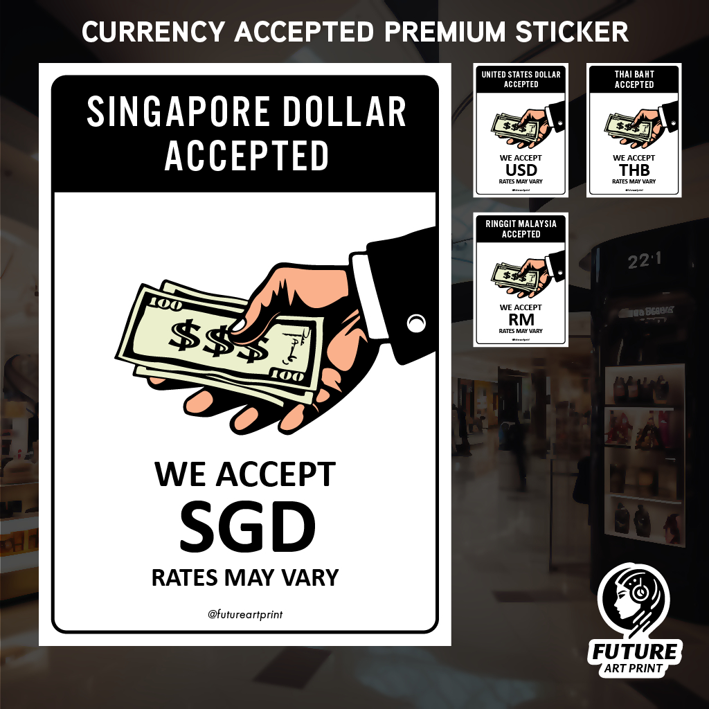 We Accept SGD Singapore Dollar USD Thai Baht THB Ringgit Malaysia RM Sticker Sign Signage Notice Money Currency Exchange