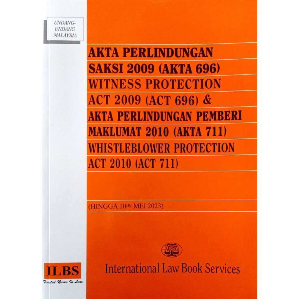 WITNESS PROTECTION ACT 2009 [ACT 696] & WHISTLEBLOWER PROTECTION ACT 2010 [ACT 711] AKTA PERLINDUNGAN SAKSI