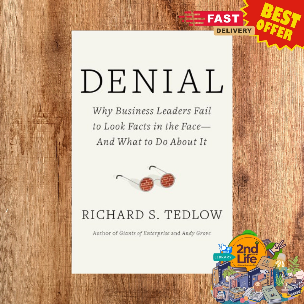 Denial: Why Business Leaders Fail to Look Facts in the Face - Richard S. Tedlow - 2nd Hand (75% NEW) - 272 pages